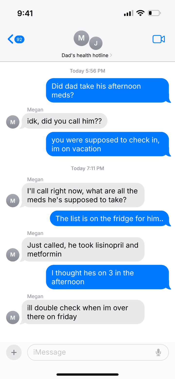 A sibling group chat without Tend: no one is sure whether Dad took his afternoon meds, who was supposed to check in, or which medications he actually takes.